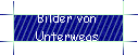 Bilder von  
 Unterwegs