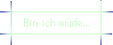 Bin ich mde...