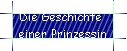 Die Geschichte  
 einer Prinzessin