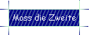 Moss die Zweite