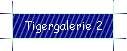 Tigergalerie 2