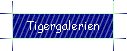 Tigergalerien