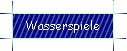 Wasserspiele