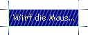 Wirf die Maus...