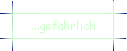 ...gefhrlich