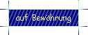 auf Bewhrung