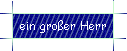 ein groer Herr