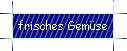 frisches Gemse