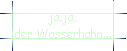 ja,ja, 
 der Wasserhahn...