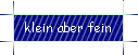 klein aber fein