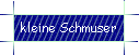 kleine Schmuser