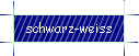 schwarz-weiss